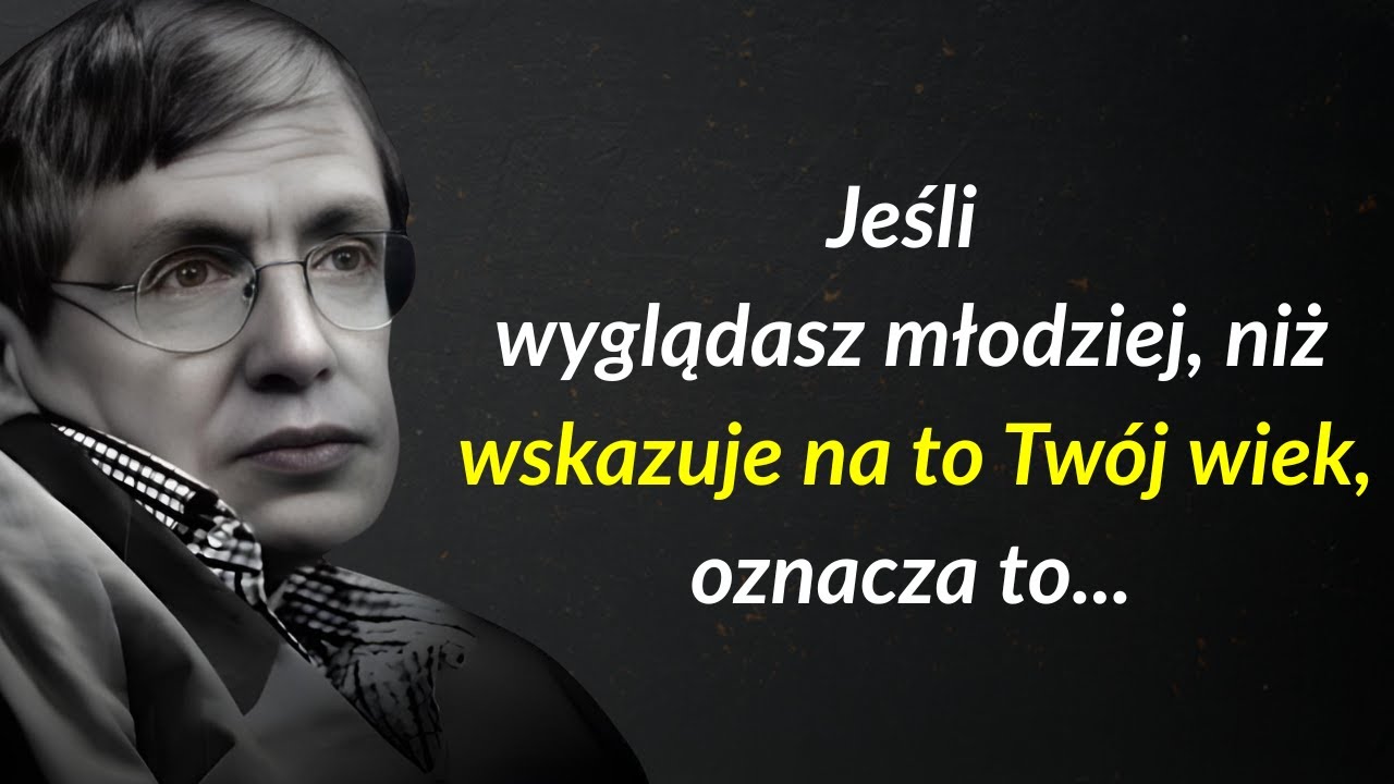 Stephen Hawking: Co oznacza, gdy wyglądasz młodziej niż wskazuje tw&oacute;j wiek