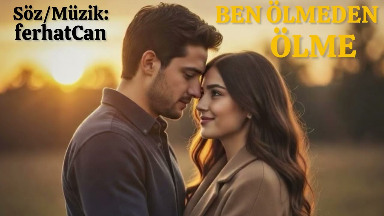 BEN ÖLMEDEN ÖLME | Söz - Müzik: ferhatCan 
