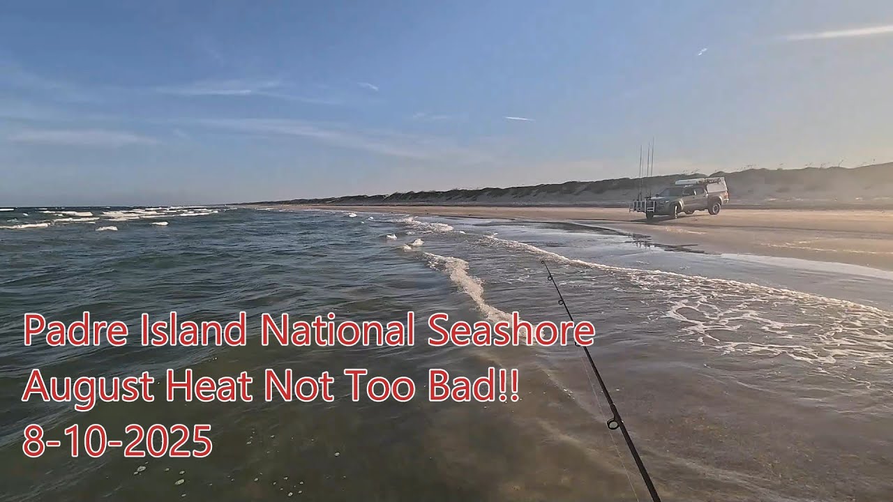 Padre Island National Seashore Surf Fishing August 10 2025