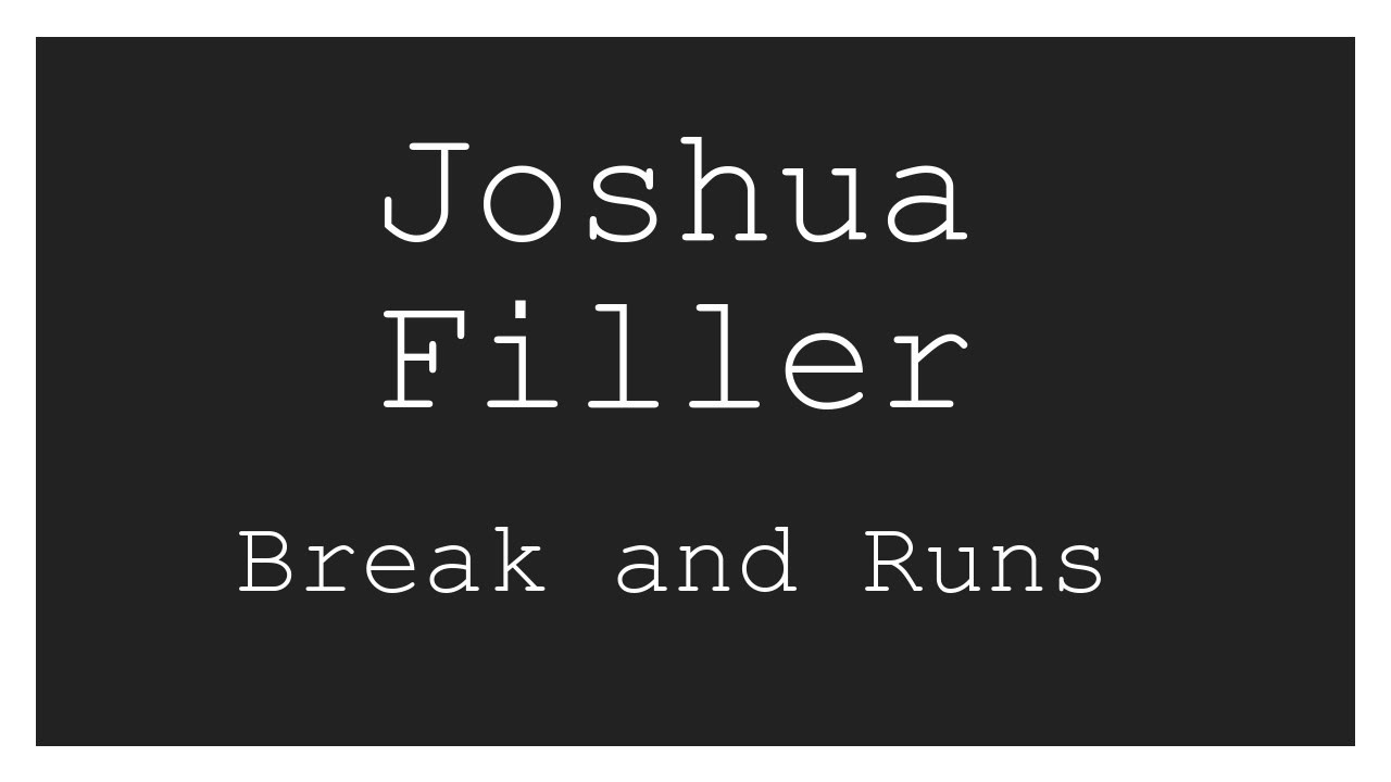 Joshua Filler - Break and Runs