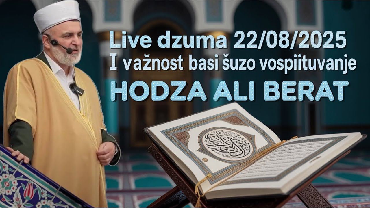 Live Dzuma 22/08/2025 - I važnost baši o šuzo vospituvanje - Hodza Ali Berat