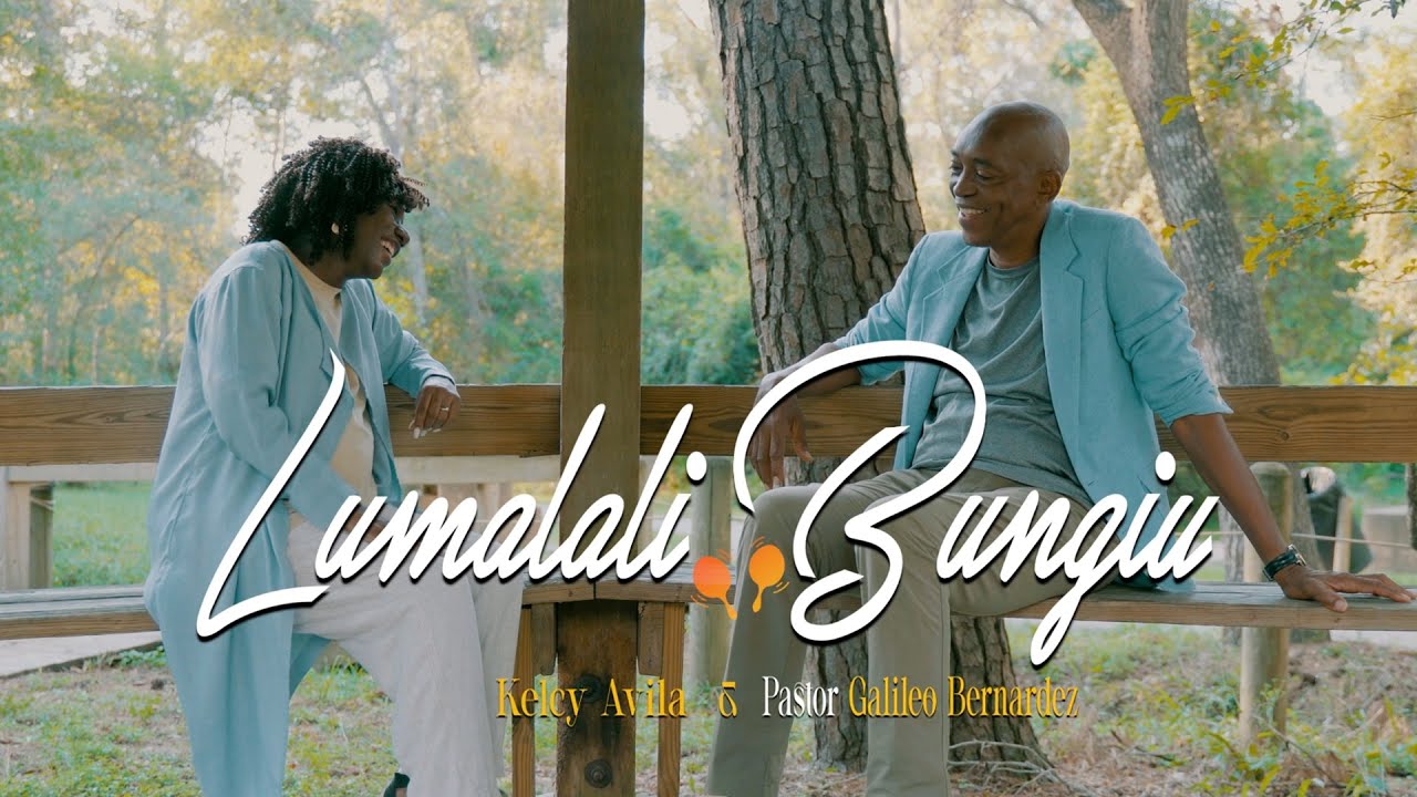 Lumalali Bungiu - Kelcy Avila & Pastor Galileo Bernardez (VideoOficial)