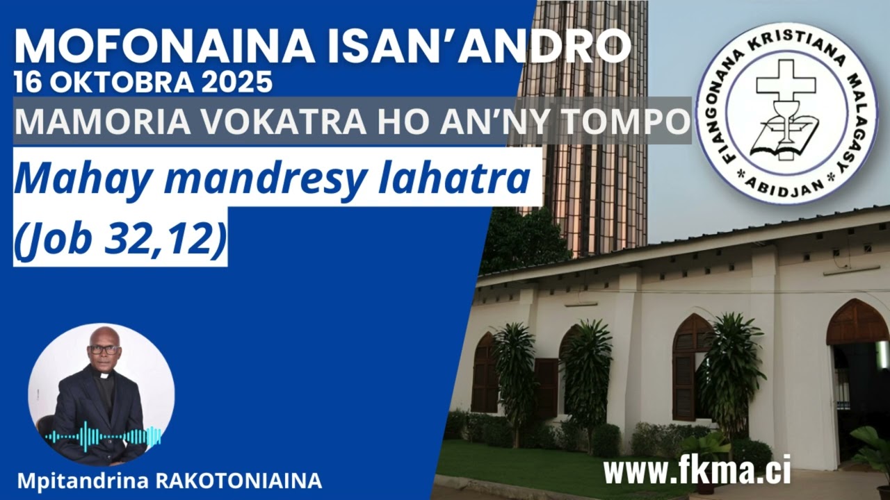 Mofonaina 16 Oktobra 2025 | Mahay mandresy lahatra (Job 32,12)