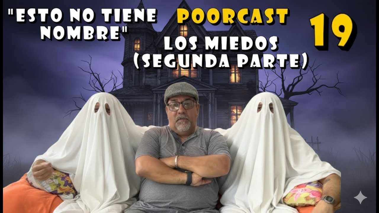 19- Esto NO Tiene Nombre (Los Miedos II)