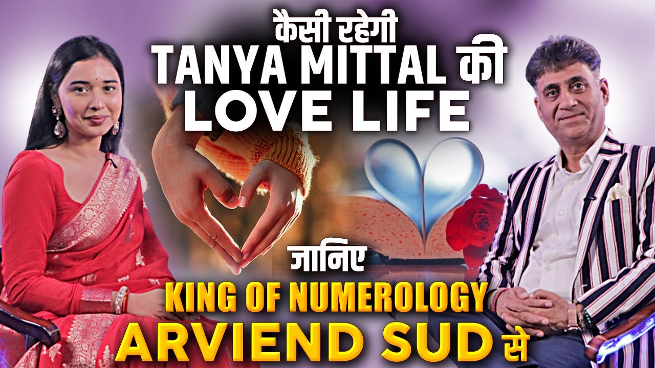 Tanya Mittal की Love Life का राज़ :- The Tanya Mittal Show with  King of Numerology @arviendsud