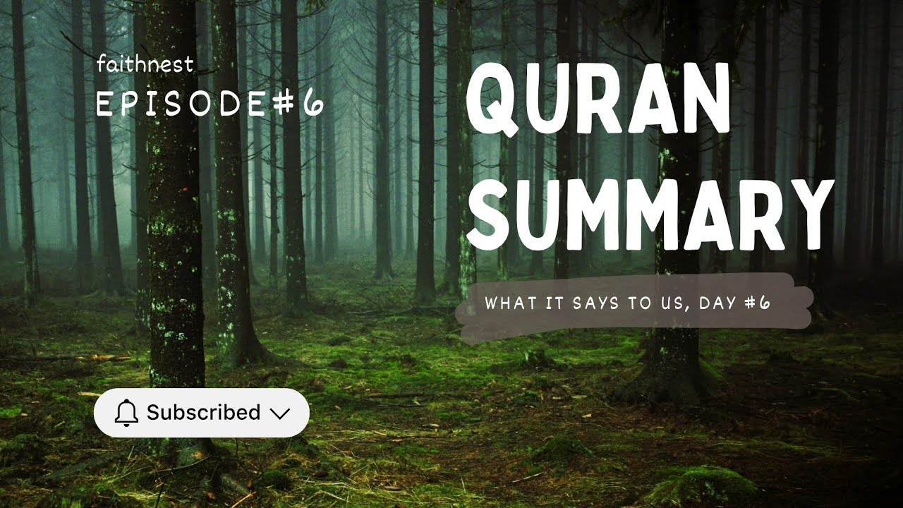 Summary of the Quran: What it Says to Us| Day # 6