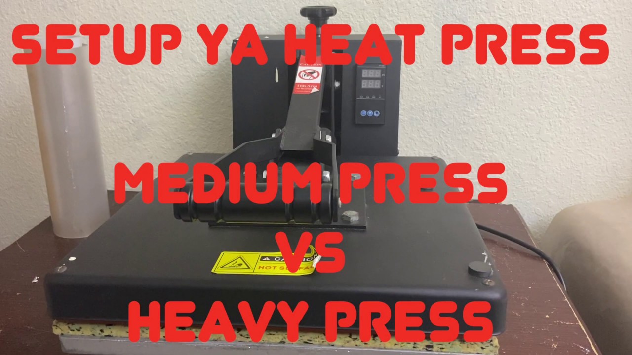 HOW TO SETUP YA HEAT PRESS MEDIUM  PRESS VS HEAVY PRESS