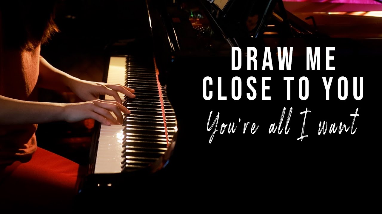 Draw Me Close To You - Piano Praise by Sangah Noona