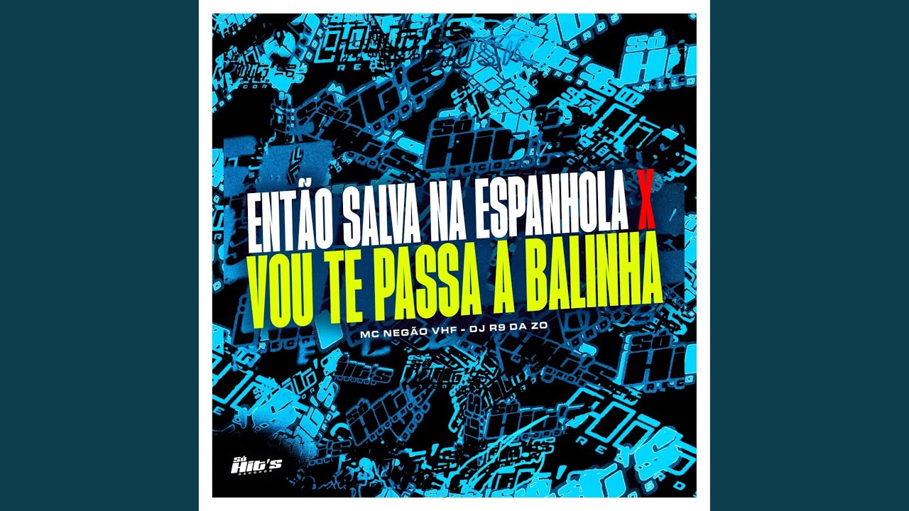 Então Salva na Espanhola X Vou Te Passa a Balinha