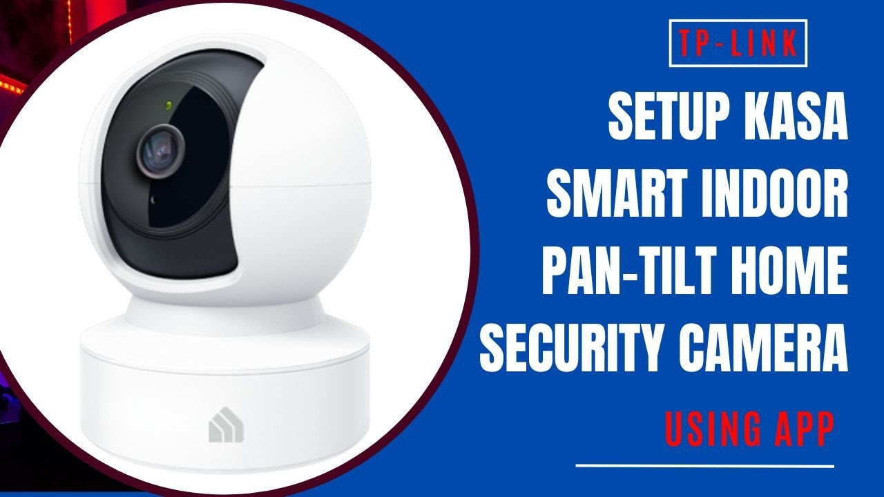 How to Setup Kasa Smart Indoor Pan-Tilt Home Security Camera