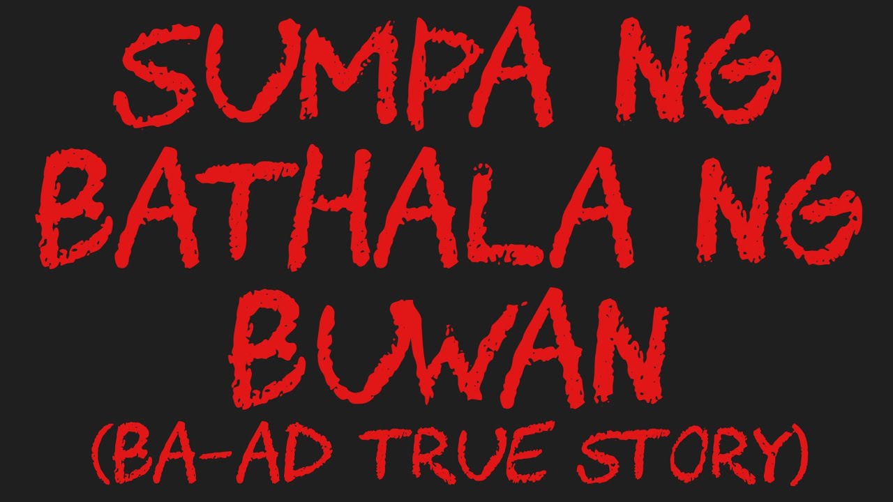 SUMPA NG BATHALA NG BUWAN (Ba-ad True Story)