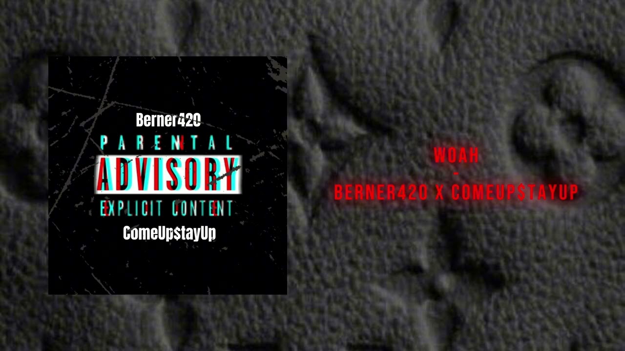 “Woah” Berner420  X ComeUp$tayUp (Official Audio)