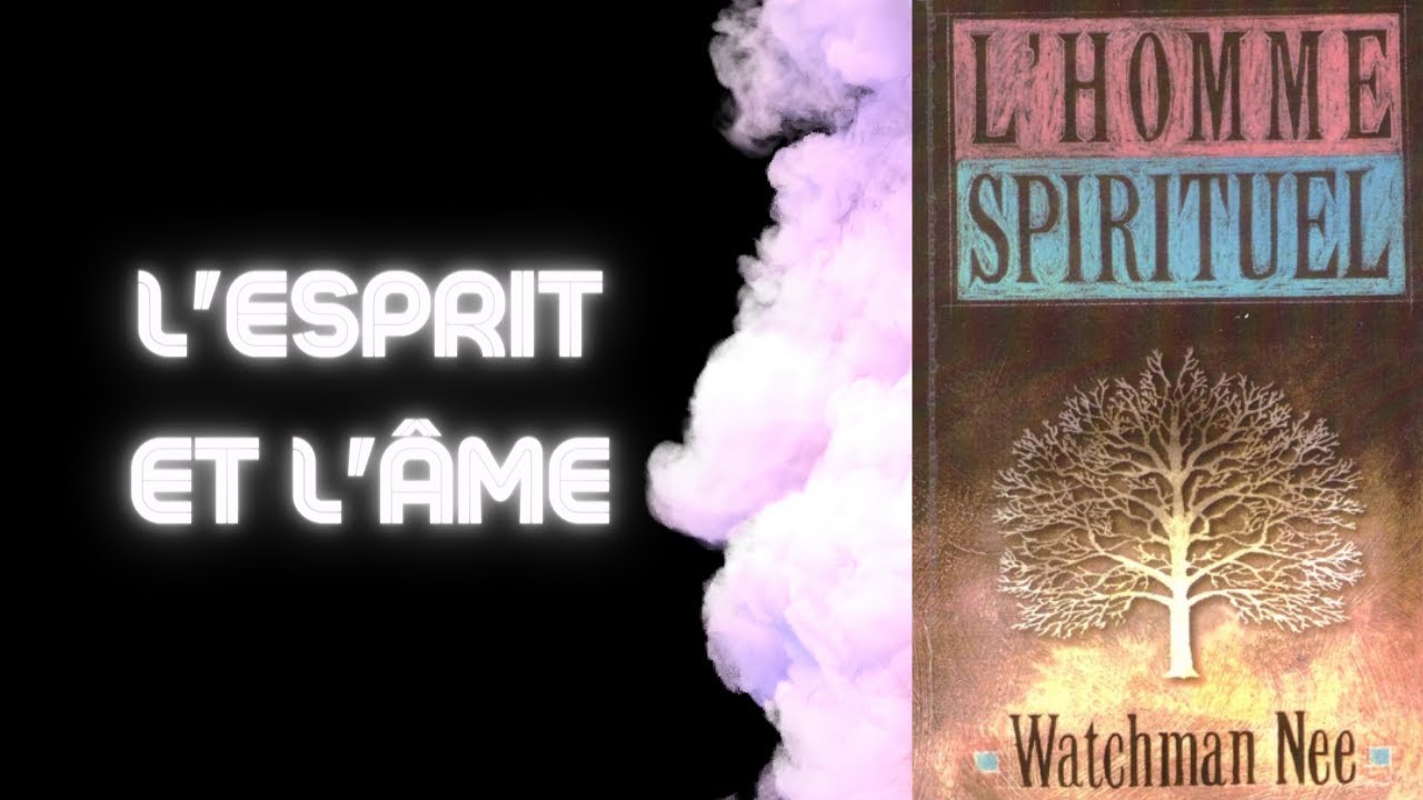 L'Homme Spirituel : L'ESPRIT ET l'ÂME 📖 WATCHMAN NEE