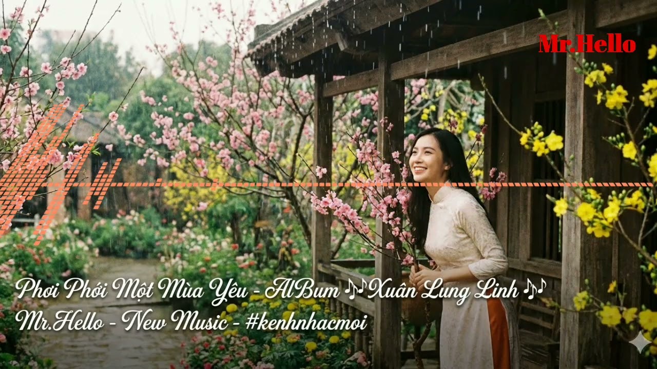 Phơi Phới Một Mùa Yêu - 🎶AlBum  Xuân Lung Linh 🎶 #kenhnhacmoi