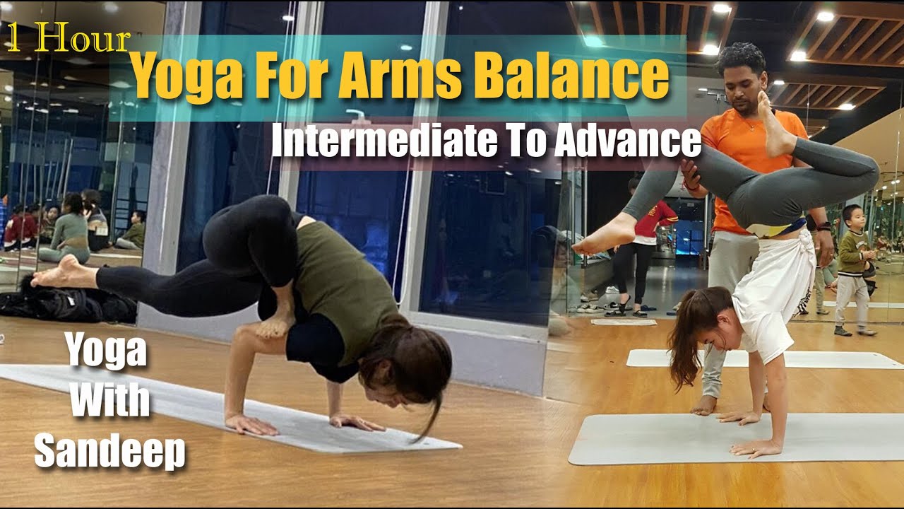 1 Hour Yoga For Arms Balance | Intermediate To Advance | Yoga | Yoga With Sandeep | Vietnam