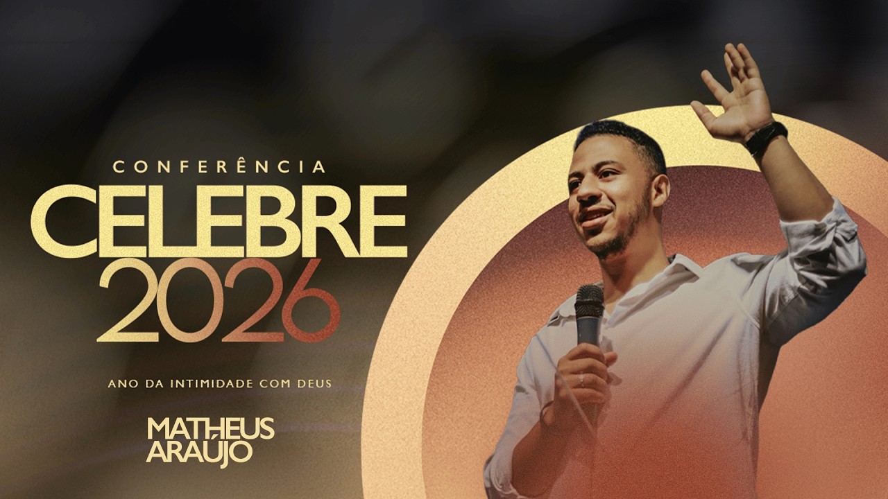 Conferência Celebre 2026 - Matheus Araújo - Dia 1