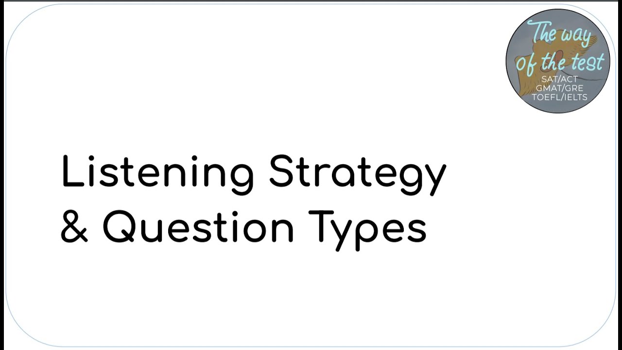 TOEFL Listening - Strategy & Question Types