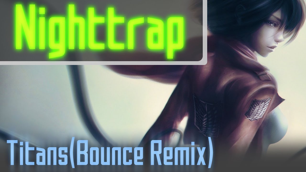 Nighttrap - Titans (Bounce Edit) [Razihel & Aero Chord]