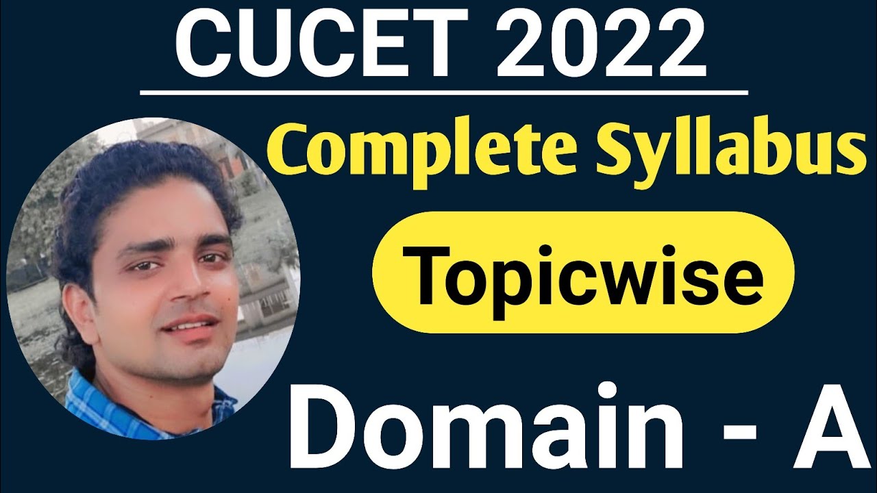 CUCET 2022 Domain A Topicwise Syllabus // CUCET Entrance Exam 2022 Part A syllabus topicwise