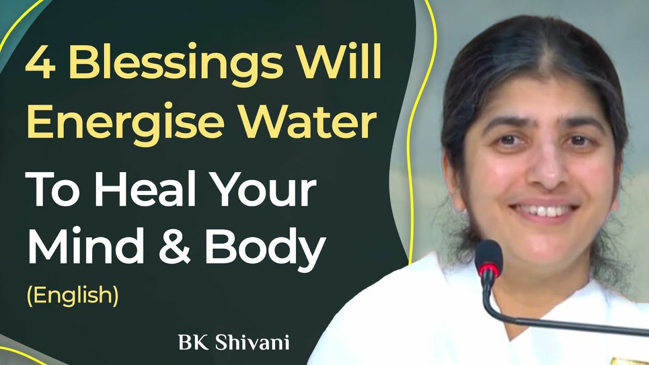 4 Blessings Will Energise Water To Heal Your Mind & Body: Part 3: Subtitles English: BK Shivani