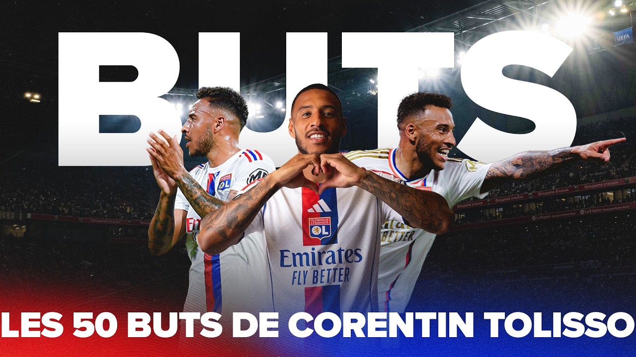 Les 50 buts de Corentin Tolisso à l'OL