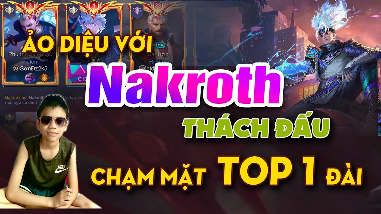 Nakroth Ảo Diệu Trên Rank Cao – Đụng Ngay Top 1 Đài, Trình Diễn Đẳng Cấp Thách Đấu!