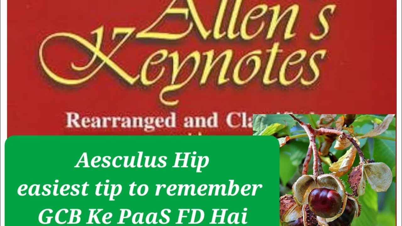 Aesculus Hippocastanum (Easiest tip remember: GCB Ke PaaS FD Hai) Allen's Keynotes 