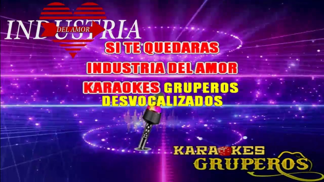 SI TE QUEDARAS 🎤🎵INDUSTRIA DEL AMOR (KARAOKES GRUPEROS)