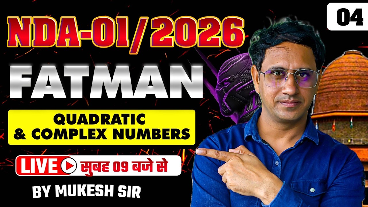 Quadratic & Complex Numbers Part 4 | NDA 1 2026 Maths Fatman Series Full Concept By Mukesh Sir