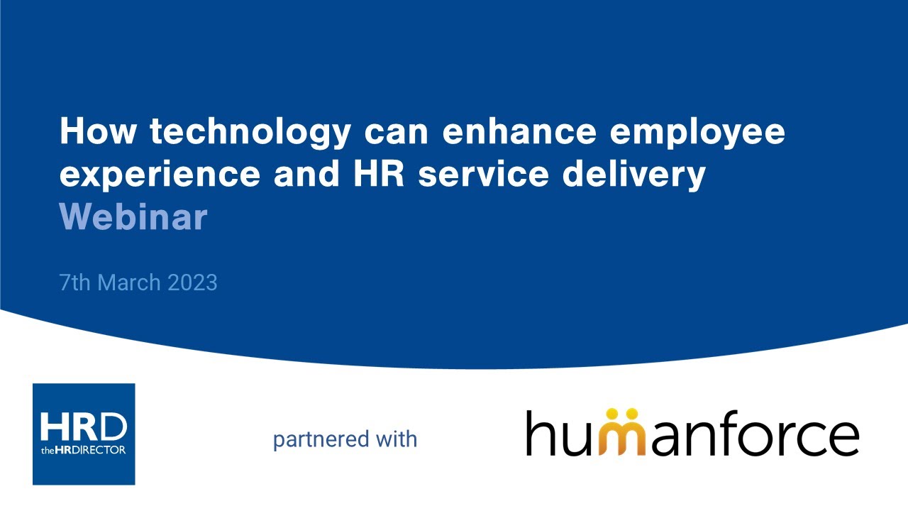 HOW TECHNOLOGY CAN ENHANCE EMPLOYEE EXPERIENCE AND HR SERVICE DELIVERY Webinar