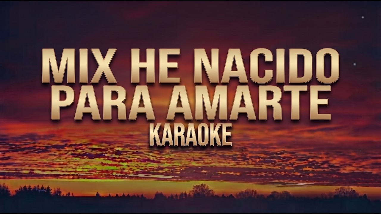 Grupo 5, Mix he nacido para amarte - KARAOKE