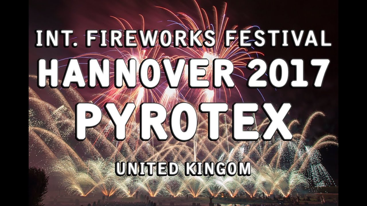Int. Fireworks Festival Hannover 2017 - Pyrotex - United Kingdom - Feuerwerk - Gro&szlig;britannien