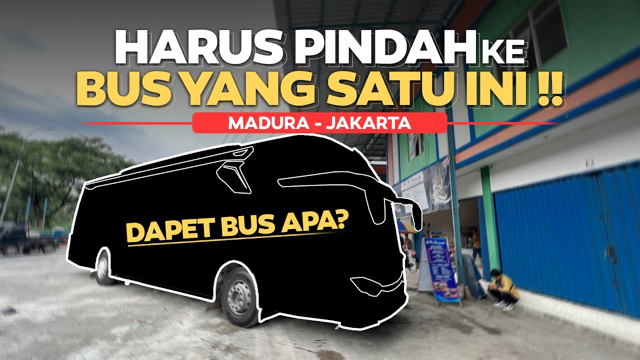 Madura - Jakarta Gagal Naik Bus Incaran ‼️ AKHIRNYA NAIK BUS INI ‼️