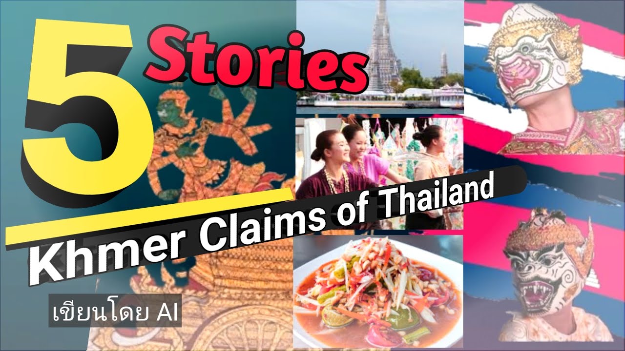5 Stories Khmer claims of Thailand culture : by ai bot @WWT_777