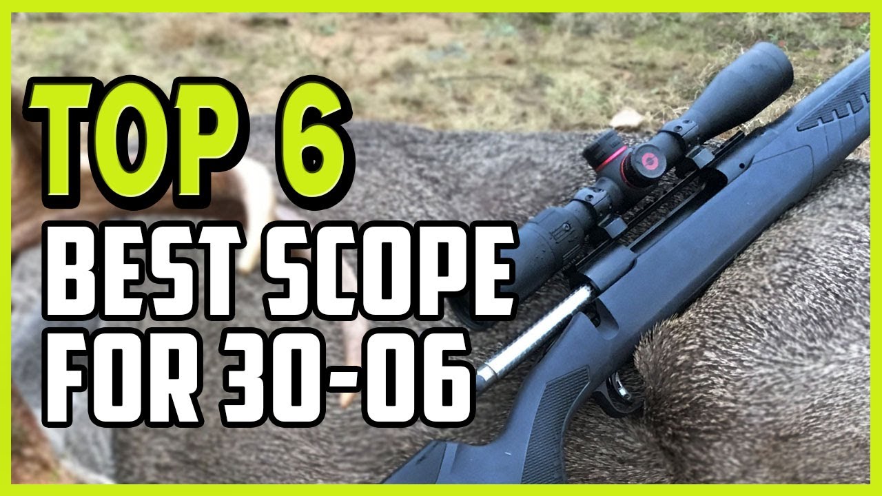 Best Scope For 30-06 Rifle 2021 - Grab Top 6 High-End Shortlisted Scope For 30-06 Rifle