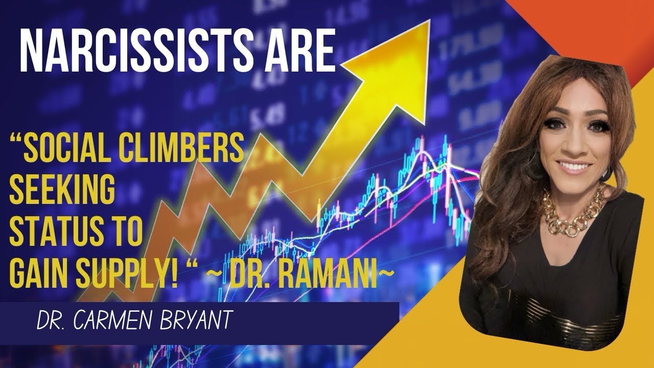 “Narcissist are social climbers seeking status to gain supply!” ~Dr. Ramani”~