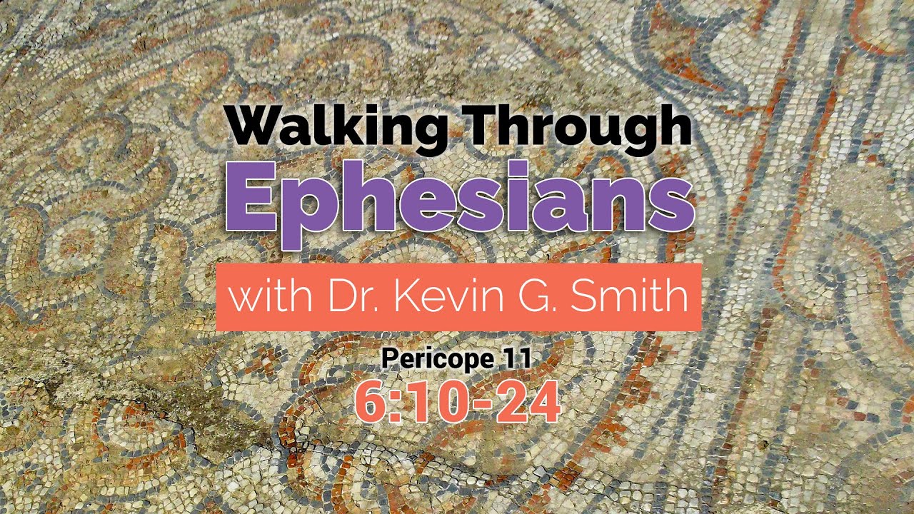 Kevin Smith - Walking through Ephesians 6:10-24