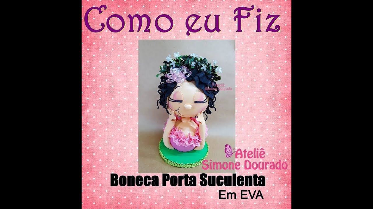 Boneca Porta Suculenta em EVA - кукла - succulent doll