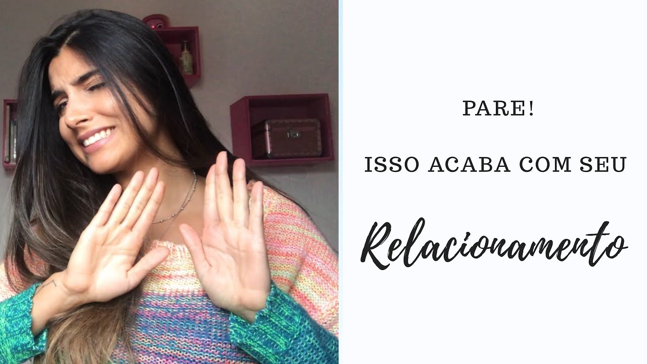 PARE DE DESGASTAR SEU RELACIONAMENTO