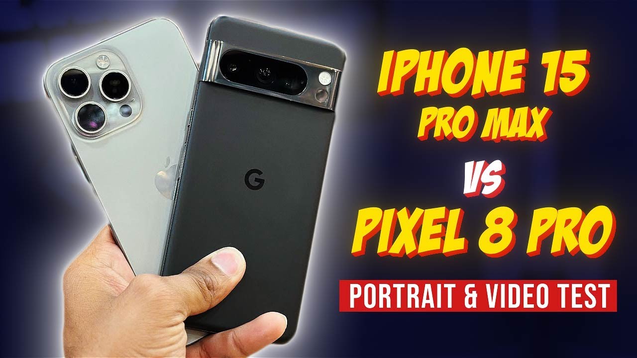 iPhone 15 Pro Max vs Pixel 8 Pro &ndash; Ultimate Portrait & Video Test in 2025
