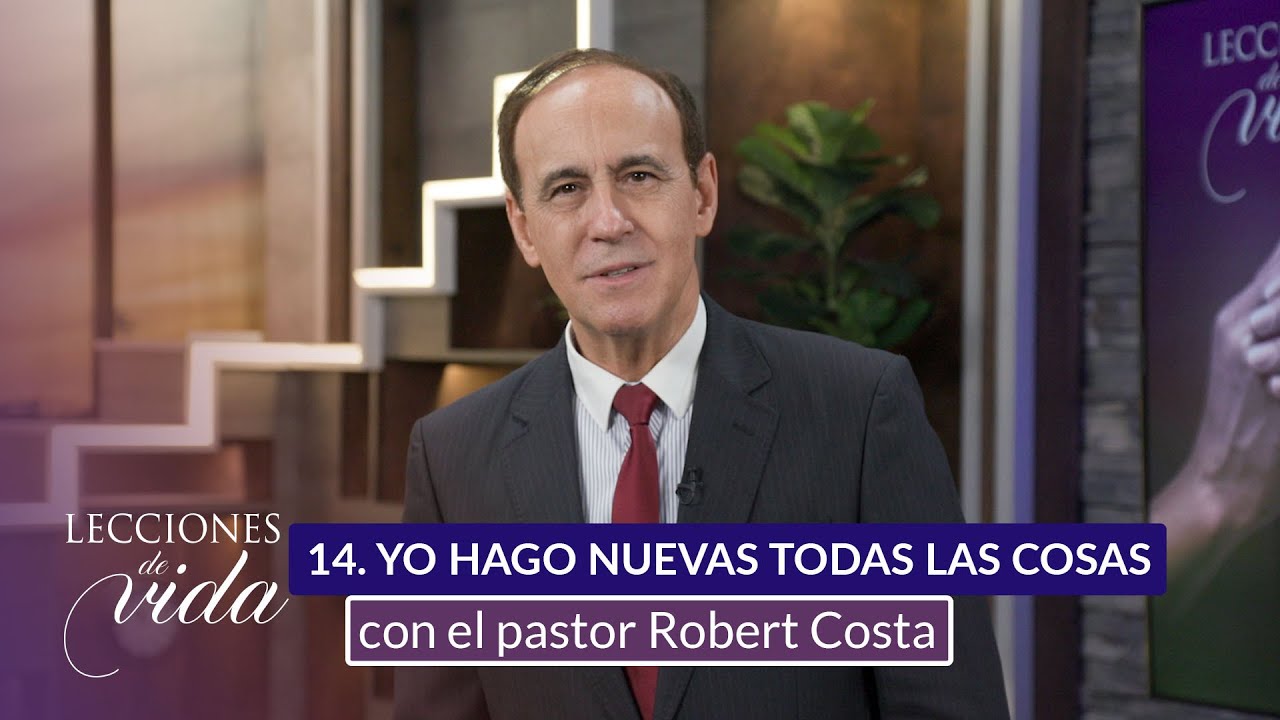 Lecciones de Vida - Yo hago nuevas todas las cosas