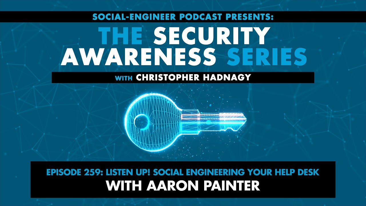 Security Awareness Series - Ep. 259 - Listen Up! Social Engineering Your Help Desk w/ Aaron Painter