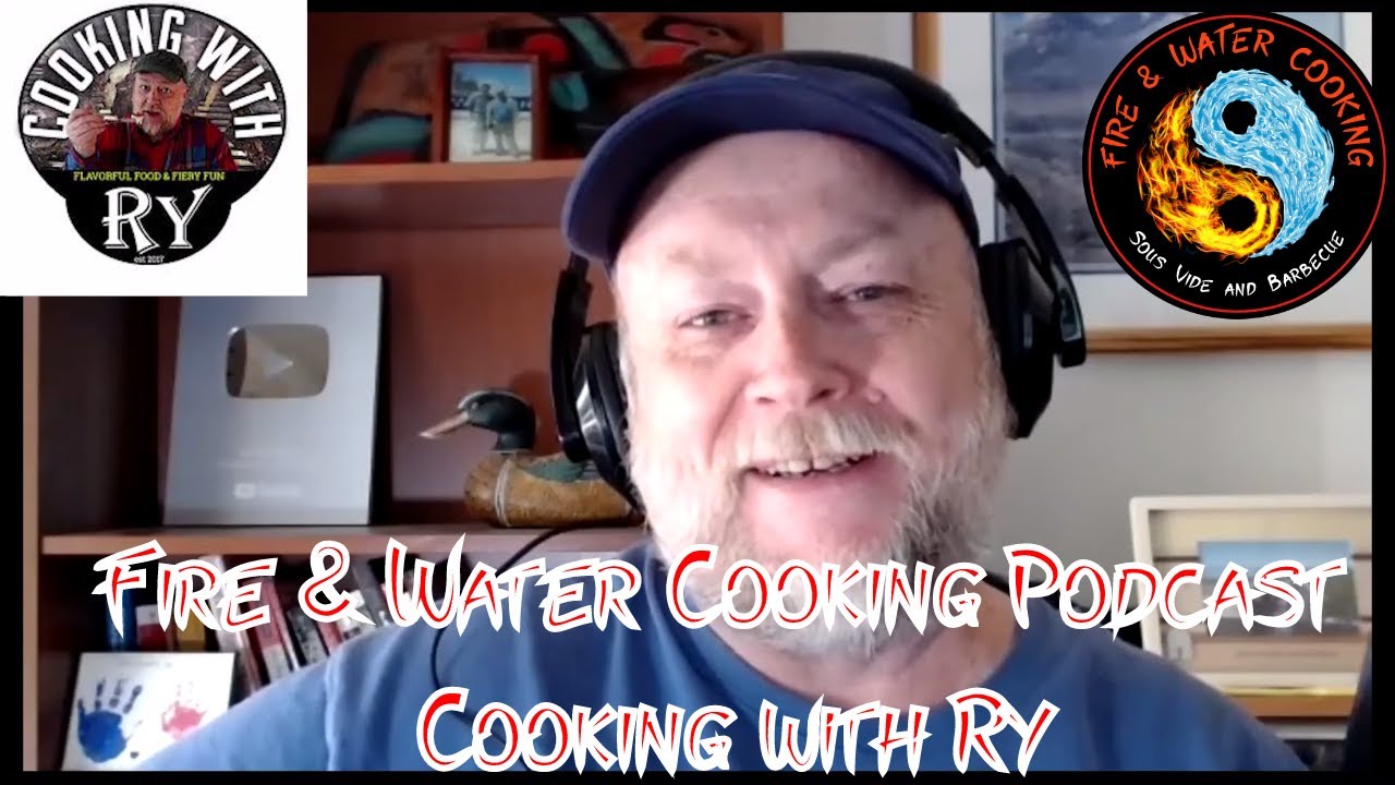 Fire & Water Cooking Podcast - Interview with YouTuber Cooking with Ry