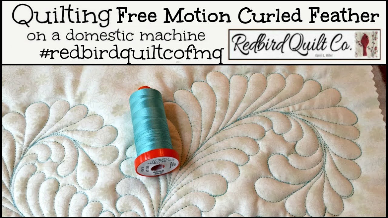 Free Motion Quilting a Curled Feather