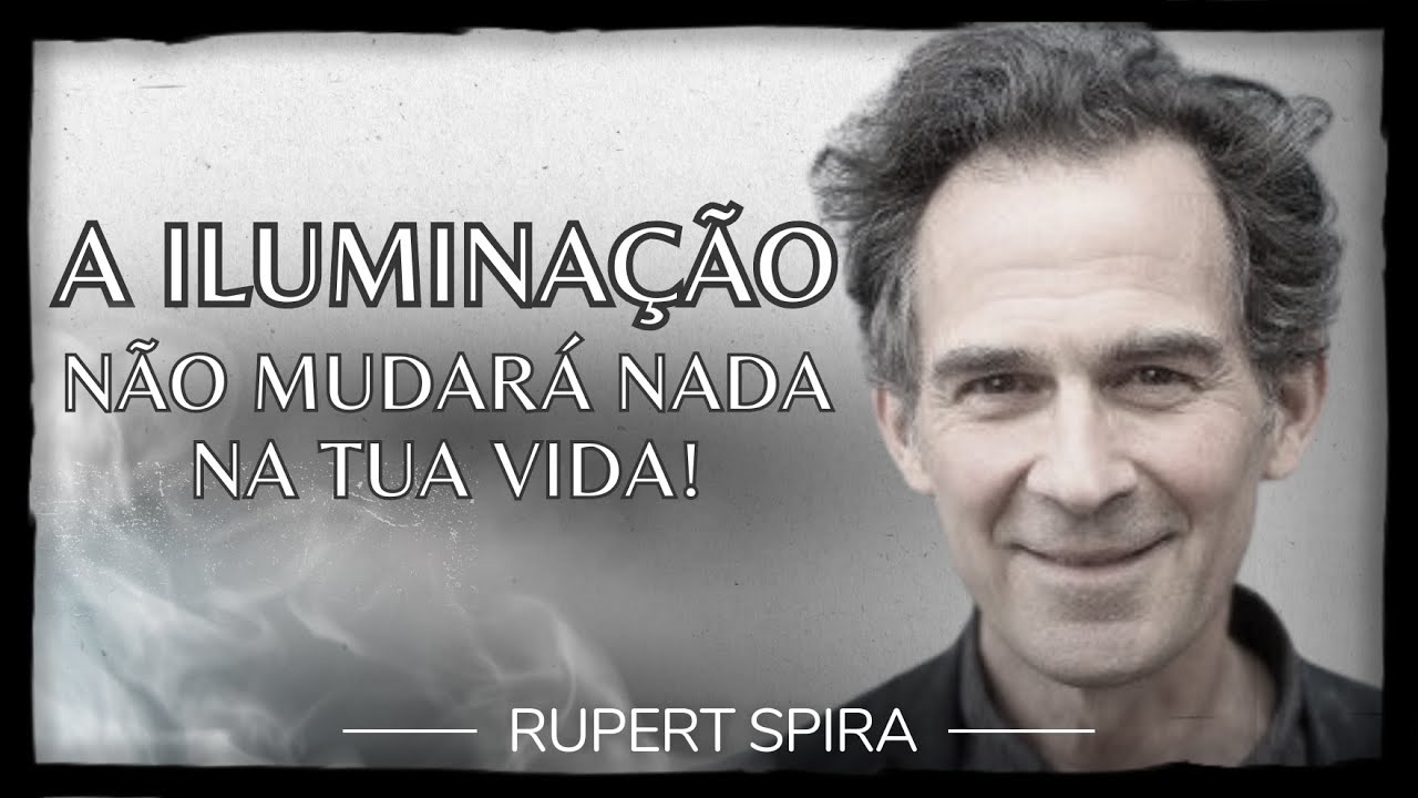 A Iluminação Não é Uma Experiência Extraordinária - Rupert Spira