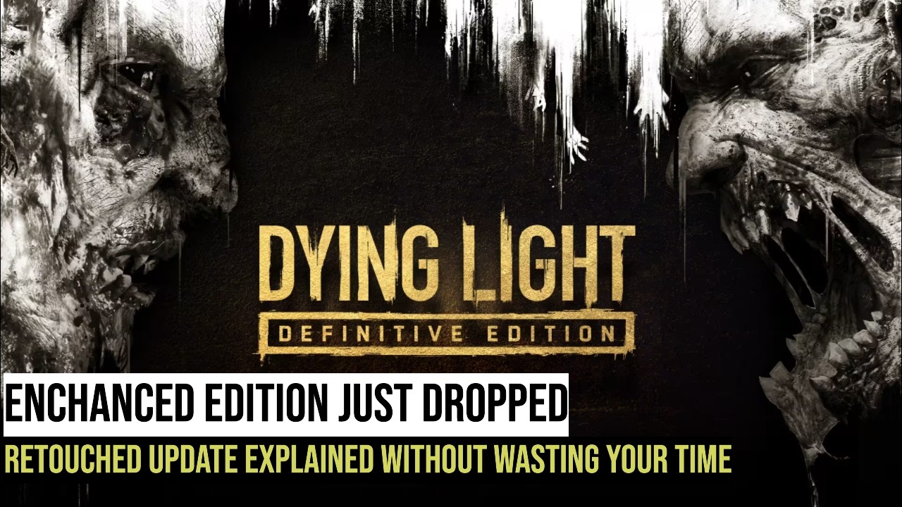 Dying Light Retouched Update &ndash; What Actually Changed?