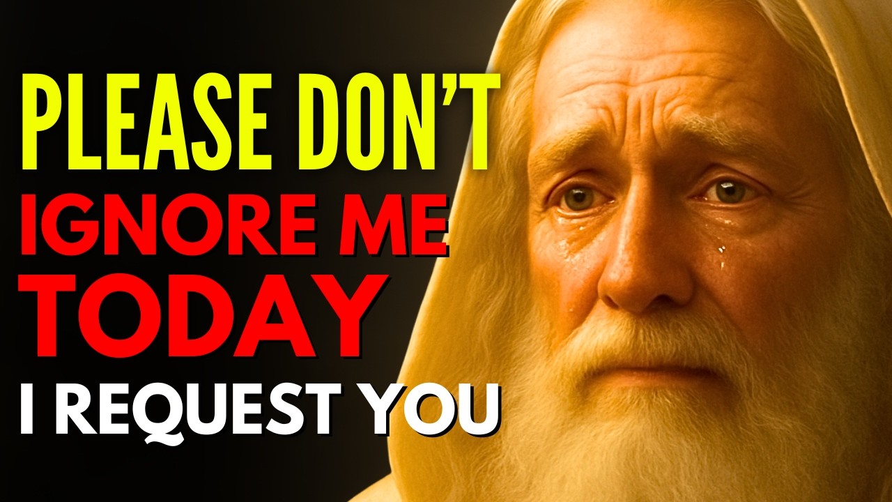 ✝️ God Says: Please Don't IGNORE Me Today I Request You | God's Message Today | God's Prophecy Word