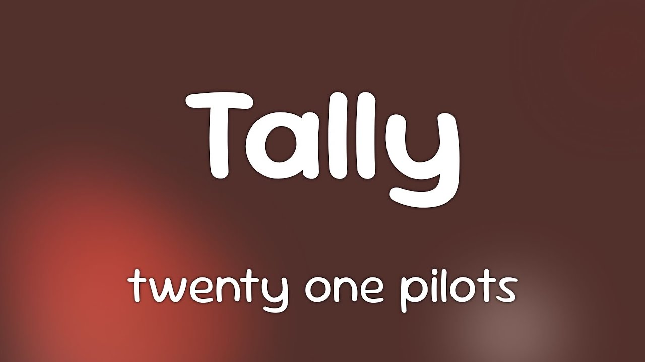 twenty one pilots - Tally  [Lyrics]