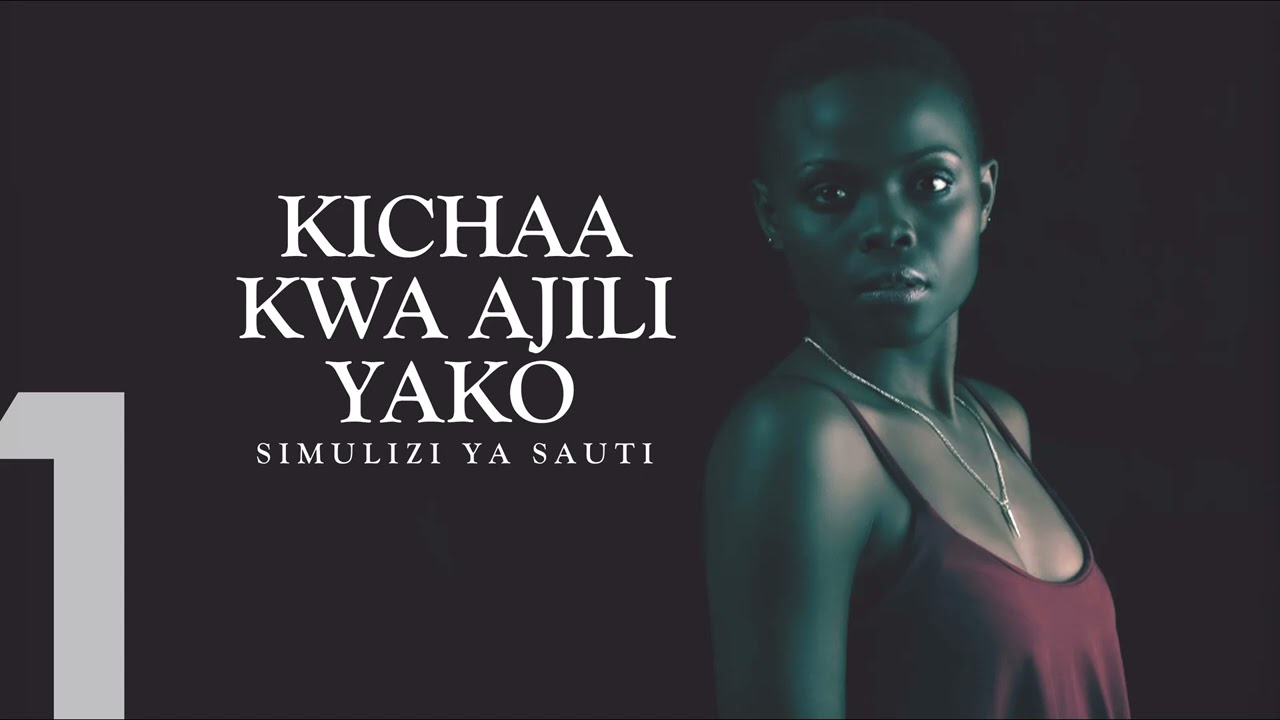 MPYA: KICHAA KWA AJILI YAKO - 1 na 2/9 SIMULIZI ZA MAISHA NA MAPENZI.