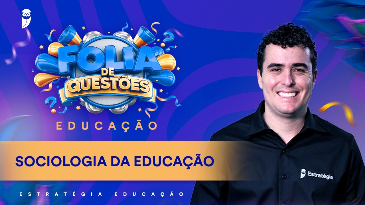 Folia de questões:  Sociologia da Educação - Prof. Otávio Augusto
